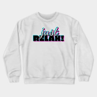 Just Relax Word Typography Design Crewneck Sweatshirt